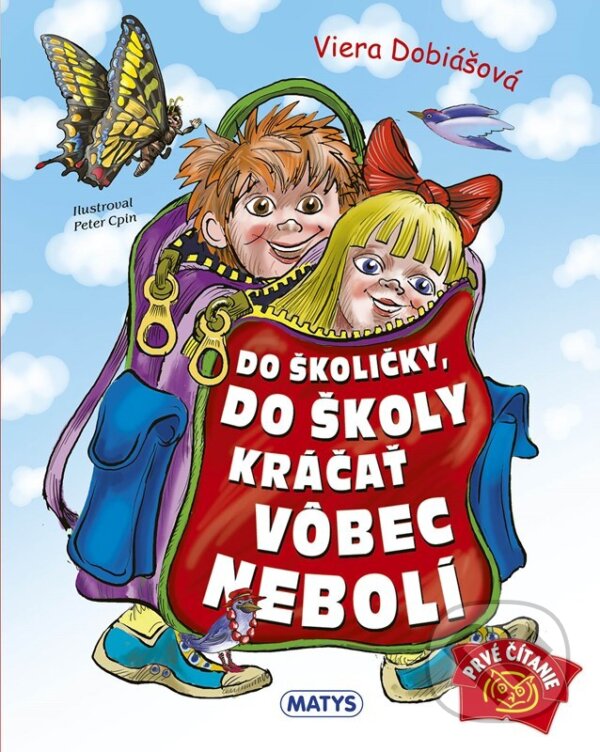 Kniha: Do školičky, do školy kráčať vôbec nebolí (Viera Dobiášová). Matys, 2026 Kniha: Do školičky, do školy kráčať vôbec nebolí (Viera Dobiášová). Matys, 2026