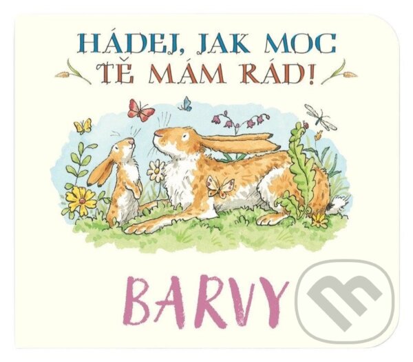 Kniha: Barvy Hádej, jak moc tě mám rád! (Sam McBratney). Svojtka&Co., 2026 Kniha: Barvy Hádej, jak moc tě mám rád! (Sam McBratney). Svojtka&Co., 2026