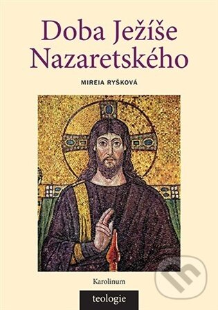 Kniha: Doba Ježíše Nazaretského (Mireia Ryšková). Karolinum, 2026 Kniha: Doba Ježíše Nazaretského (Mireia Ryšková). Karolinum, 2026