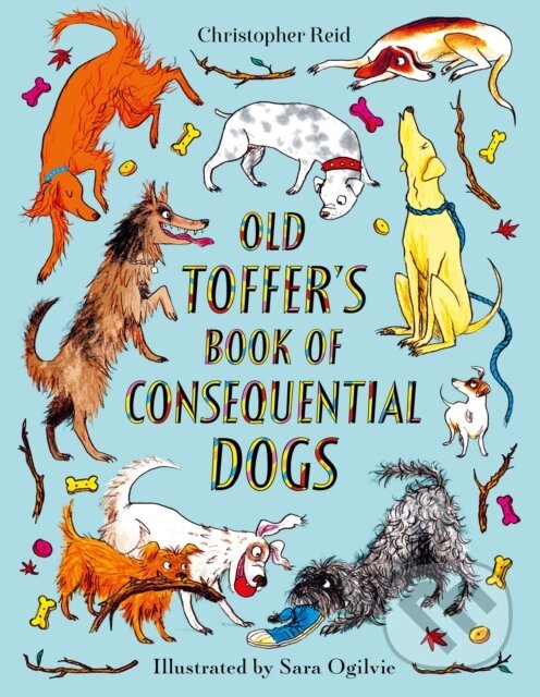 Kniha: Old Toffer's Book of Consequential Dogs (Christopher Reid). Faber and Faber, 2021 Kniha: Old Toffer's Book of Consequential Dogs (Christopher Reid). Faber and Faber, 2021