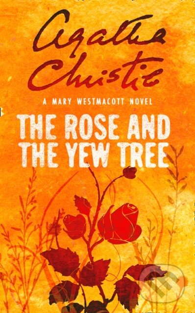 Kniha: The Rose and the Yew Tree (Agatha Christie). HarperCollins, 2017 Kniha: The Rose and the Yew Tree (Agatha Christie). HarperCollins, 2017