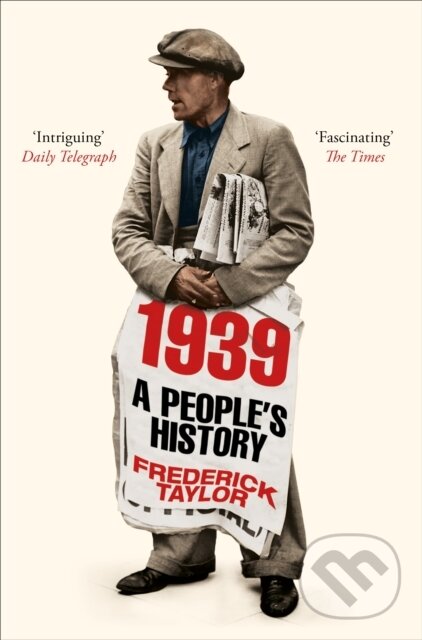 Kniha: 1939 (Frederick Taylor). Picador, 2020 Kniha: 1939 (Frederick Taylor). Picador, 2020