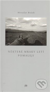 Kniha: Některé mraky letí pomaleji (Miroslav Boček). Dauphin, 2011 Kniha: Některé mraky letí pomaleji (Miroslav Boček). Dauphin, 2011