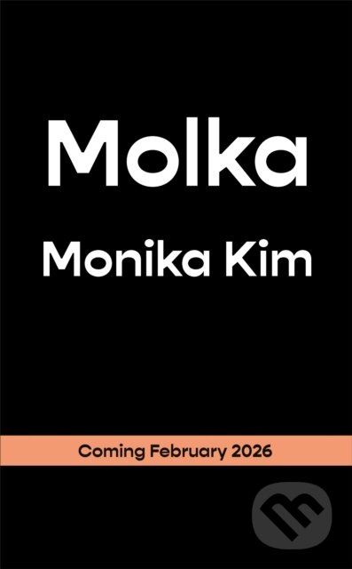 Kniha: Molka (Monika Kim). Brazen, 2026 Kniha: Molka (Monika Kim). Brazen, 2026