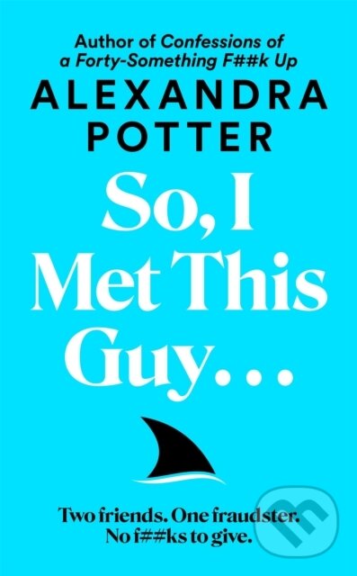 Kniha: So, I Met This Guy . . . (Alexandra Potter). MacMillan, 2026 Kniha: So, I Met This Guy . . . (Alexandra Potter). MacMillan, 2026