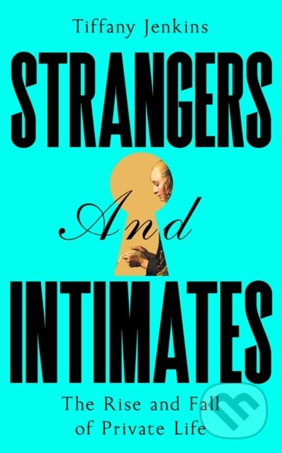 Kniha: Strangers and Intimates (Tiffany Jenkins). Picador, 2025 Kniha: Strangers and Intimates (Tiffany Jenkins). Picador, 2025