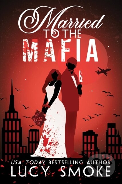 Kniha: Married to the Mafia (Lucy Smoke). Forever, 2026 Kniha: Married to the Mafia (Lucy Smoke). Forever, 2026