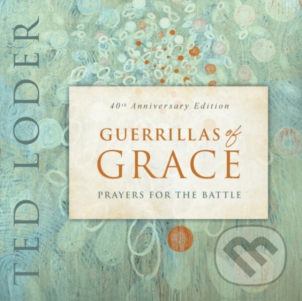 Kniha: Guerrillas of Grace (Ted Loder). Forpress, 2023 Kniha: Guerrillas of Grace (Ted Loder). Forpress, 2023