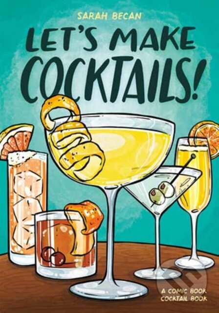 Kniha: Let's Make Cocktails! (Sarah Becan). Random House, 2026 Kniha: Let's Make Cocktails! (Sarah Becan). Random House, 2026