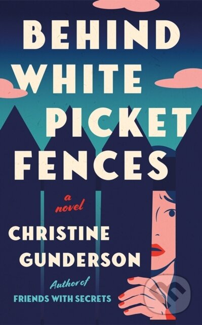 Kniha: Behind White Picket Fences (Christine Gunderson). Lake Union Publishing, 2026 Kniha: Behind White Picket Fences (Christine Gunderson). Lake Union Publishing, 2026