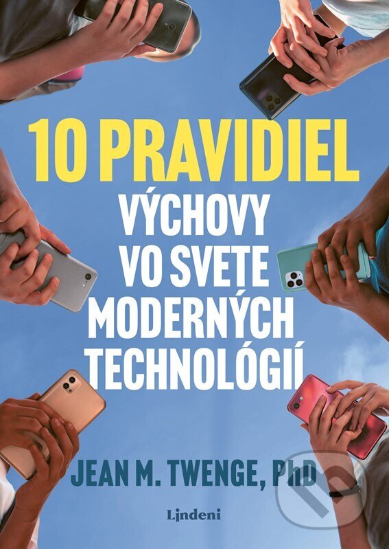 Kniha: 10 pravidiel výchovy vo svete moderných technológií (Jean Twenge). Lindeni, 2026 Kniha: 10 pravidiel výchovy vo svete moderných technológií (Jean Twenge). Lindeni, 2026