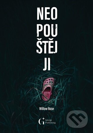 Kniha: Neopouštěj ji (Willow Rose). George Publishing, 2026 Kniha: Neopouštěj ji (Willow Rose). George Publishing, 2026
