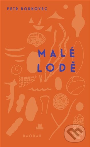 Kniha: Malé lodě (Petr Borkovec). Baobab, 2026 Kniha: Malé lodě (Petr Borkovec). Baobab, 2026
