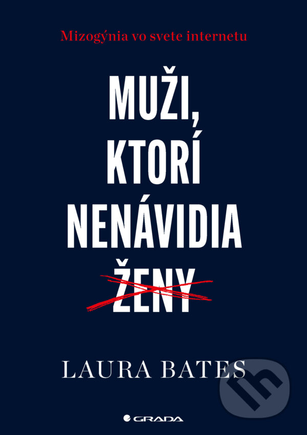 E-kniha: Muži, ktorí nenávidia ženy (Laura Bates). Grada, 2026 E-kniha: Muži, ktorí nenávidia ženy (Laura Bates). Grada, 2026
