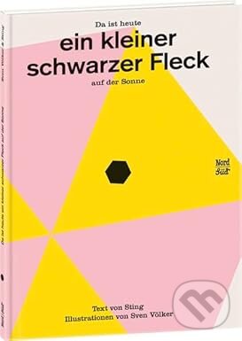 Kniha: Da ist heute ein kleiner schwarzer Fleck auf der Sonne (Sven Volker). NordSüd, 2015 Kniha: Da ist heute ein kleiner schwarzer Fleck auf der Sonne (Sven Volker). NordSüd, 2015