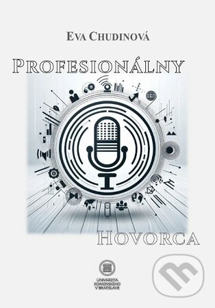 Kniha: Profesionálny hovorca (Eva Chudinová). Univerzita Komenského Bratislava, 2025 Kniha: Profesionálny hovorca (Eva Chudinová). Univerzita Komenského Bratislava, 2025