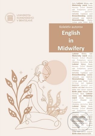 Kniha: English in Midwifery (Nora Malinovská). Univerzita Komenského Bratislava, 2025 Kniha: English in Midwifery (Nora Malinovská). Univerzita Komenského Bratislava, 2025