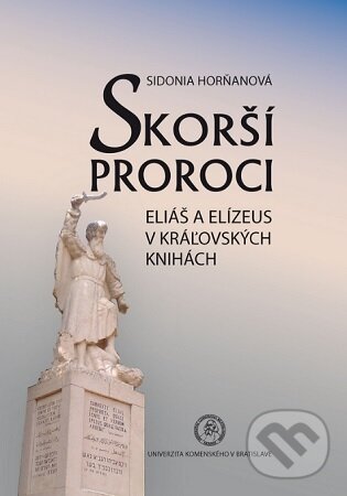 Kniha: Skorší proroci (Sidonia Horňanová). Univerzita Komenského Bratislava, 2020 Kniha: Skorší proroci (Sidonia Horňanová). Univerzita Komenského Bratislava, 2020