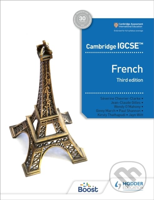 Kniha: FRENCH IGCSE 3/E (HACHETTE) (Jayn Witt, Wendy O'Mahony, Virginia March, Severine Chevrier-Clarke, Paul Shannon, Kirsty Thathapudi a Jean-Claude Gilles). , 2019 Kniha: FRENCH IGCSE 3/E (HACHETTE) (Jayn Witt, Wendy O'Mahony, Virginia March, Severine Chevrier-Clarke, Paul Shannon, Kirsty Thathapudi a Jean-Claude Gilles). , 2019