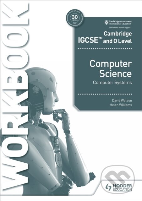 Kniha: COMPUTER SCIENCE WB (CAMBR IGCSE) (David Watson a Helen Williams). , 2021 Kniha: COMPUTER SCIENCE WB (CAMBR IGCSE) (David Watson a Helen Williams). , 2021