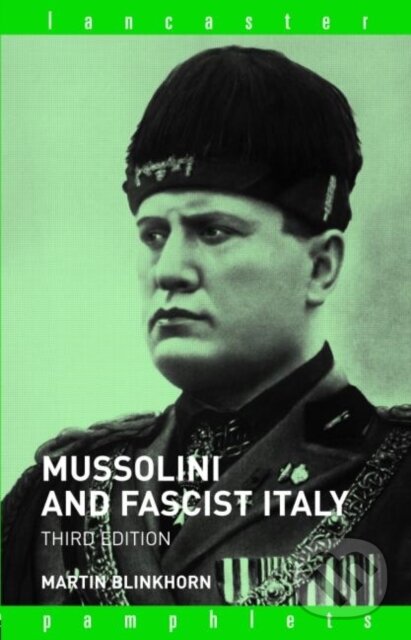 Kniha: MUSSOLINI AND FASCIST ITALY (Martin Blinkhorn). , 2006 Kniha: MUSSOLINI AND FASCIST ITALY (Martin Blinkhorn). , 2006
