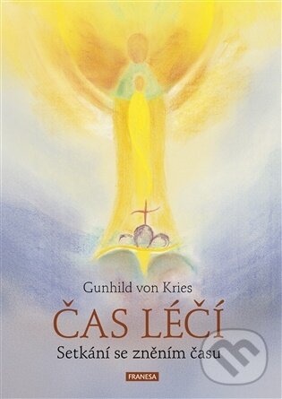 Kniha: Čas léčí (Gunhild von Kries). Franesa, 2026 Kniha: Čas léčí (Gunhild von Kries). Franesa, 2026