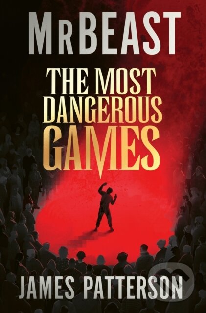 Kniha: The Most Dangerous Games (James Patterson a MrBeast). HarperCollins, 2026 Kniha: The Most Dangerous Games (James Patterson a MrBeast). HarperCollins, 2026