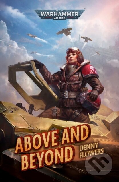 Kniha: Above and Beyond (Denny Flowers). Games Workshop, 2025 Kniha: Above and Beyond (Denny Flowers). Games Workshop, 2025