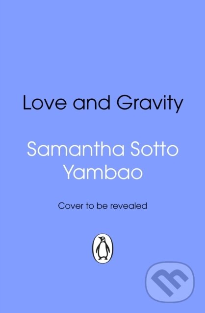 Kniha: Love and Gravity (Samantha Sotto Yambao). Transworld, 2026 Kniha: Love and Gravity (Samantha Sotto Yambao). Transworld, 2026