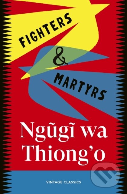 Kniha: Fighters & Martyrs (Ngugi wa Thiong'o). Vintage, 2026 Kniha: Fighters & Martyrs (Ngugi wa Thiong'o). Vintage, 2026