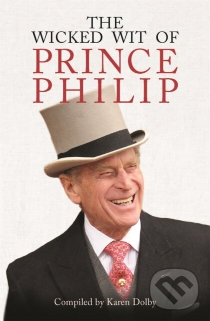 Kniha: The Wicked Wit of Prince Philip (Karen Dolby). Michael O'Mara Books Ltd, 2017 Kniha: The Wicked Wit of Prince Philip (Karen Dolby). Michael O'Mara Books Ltd, 2017