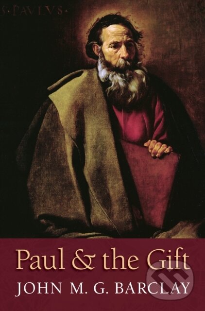 Kniha: Paul & The Gift (John M. G. Barclay). , 2017 Kniha: Paul & The Gift (John M. G. Barclay). , 2017