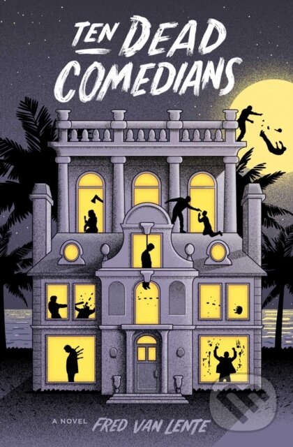 Kniha: Ten Dead Comedians (Fred Van Lente). Quirk Books, 2018 Kniha: Ten Dead Comedians (Fred Van Lente). Quirk Books, 2018