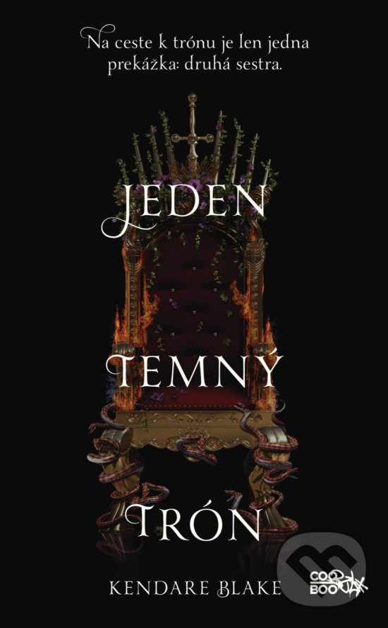 Kniha: Jeden temný trón (Kendare Blake). CooBoo SK, 2018 Kniha: Jeden temný trón (Kendare Blake). CooBoo SK, 2018