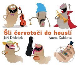 Kniha: Šli červotoči do houslí (Jiří Dědeček). Limonádový Joe, 2014 Kniha: Šli červotoči do houslí (Jiří Dědeček). Limonádový Joe, 2014
