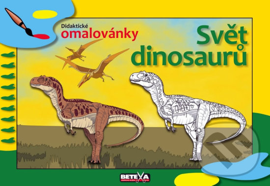 Kniha: Svět dinosaurů (Betexa). Betexa, 2010 Kniha: Svět dinosaurů (Betexa). Betexa, 2010