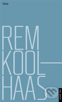 Kniha: Rem Koolhaas: Texty (Jana Tichá). Zlatý řez, 2014 Kniha: Rem Koolhaas: Texty (Jana Tichá). Zlatý řez, 2014