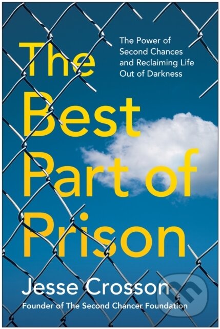 Kniha: The Best Part of Prison (Jesse Crosson). BenBella Books, 2026 Kniha: The Best Part of Prison (Jesse Crosson). BenBella Books, 2026