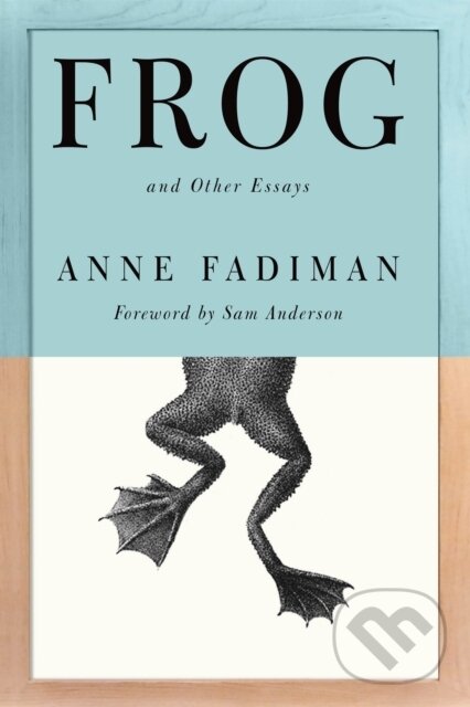 Kniha: Frog (Anne Fadiman). Farrar, Straus and Giroux, 2026 Kniha: Frog (Anne Fadiman). Farrar, Straus and Giroux, 2026