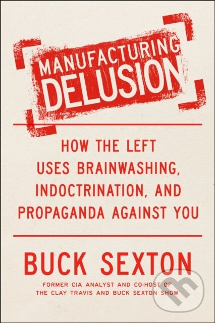 Kniha: Manufacturing Delusion (Buck Sexton). Bantam Press, 2026 Kniha: Manufacturing Delusion (Buck Sexton). Bantam Press, 2026
