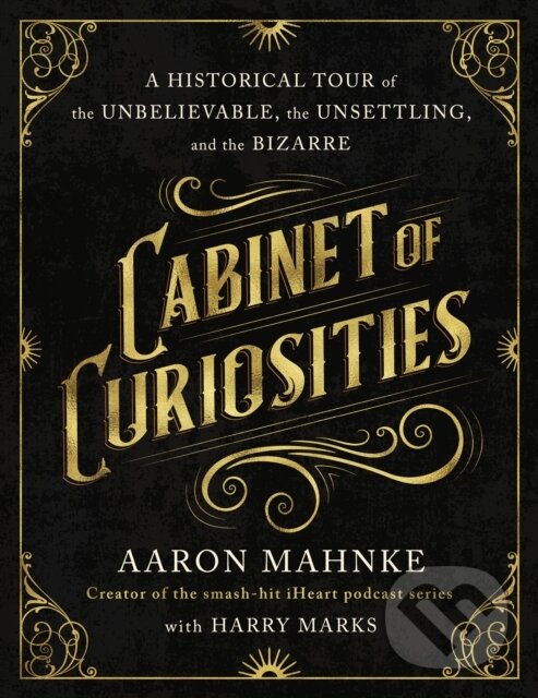 Kniha: Cabinet of Curiosities (Aaron Mahnke). St. Martin's Press, 2024 Kniha: Cabinet of Curiosities (Aaron Mahnke). St. Martin's Press, 2024