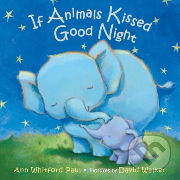 Kniha: If Animals Kissed Good Night (Ann Whitford Paul). Farrar, Straus and Giroux, 2022 Kniha: If Animals Kissed Good Night (Ann Whitford Paul). Farrar, Straus and Giroux, 2022