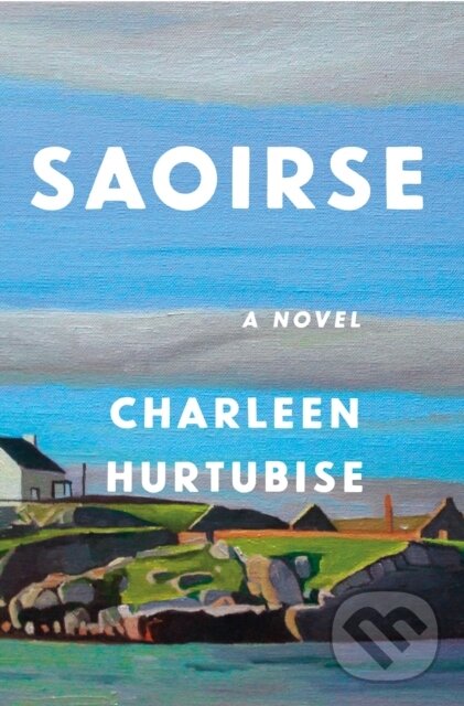 Kniha: Saoirse (Charleen Hurtubise). Celadon Books, 2026 Kniha: Saoirse (Charleen Hurtubise). Celadon Books, 2026