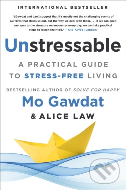Kniha: Unstressable (Alice Law a Egypt Mo Gawdat). , 2025 Kniha: Unstressable (Alice Law a Egypt Mo Gawdat). , 2025
