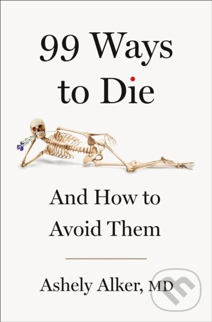 Kniha: 99 Ways to Die (M.D. Ashely Alker). St. Martin's Press, 2026 Kniha: 99 Ways to Die (M.D. Ashely Alker). St. Martin's Press, 2026
