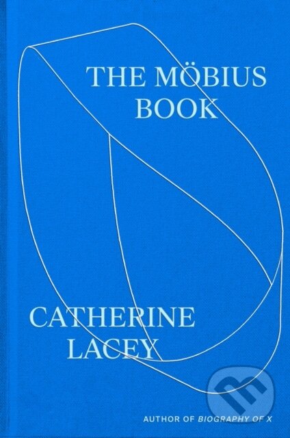 Kniha: Mobius Book (Catherine Lacey). Farrar, Straus and Giroux, 2025 Kniha: Mobius Book (Catherine Lacey). Farrar, Straus and Giroux, 2025
