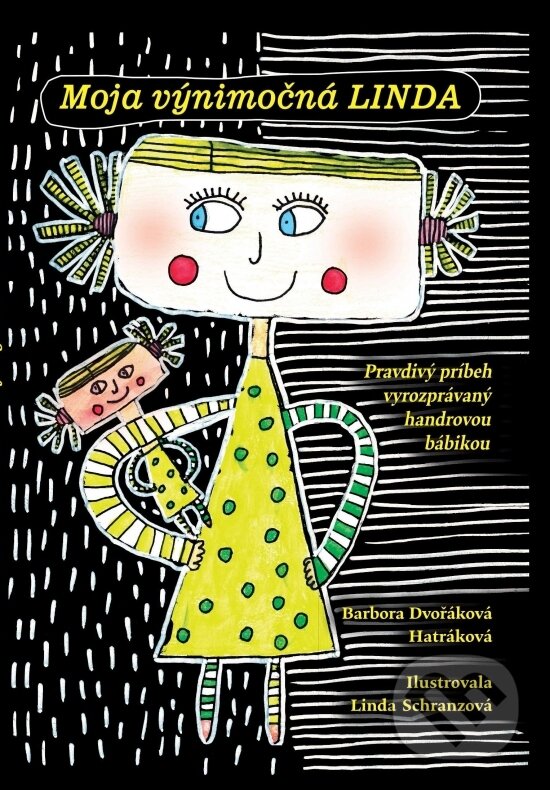 Kniha: Moja výnimočná Linda (Barbora Dvořáková Hatráková). Vydavateľstvo Matice slovenskej, 2026 Kniha: Moja výnimočná Linda (Barbora Dvořáková Hatráková). Vydavateľstvo Matice slovenskej, 2026