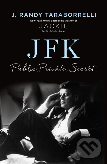 Kniha: JFK (J. Randy Taraborrelli). Canelo, 2025 Kniha: JFK (J. Randy Taraborrelli). Canelo, 2025