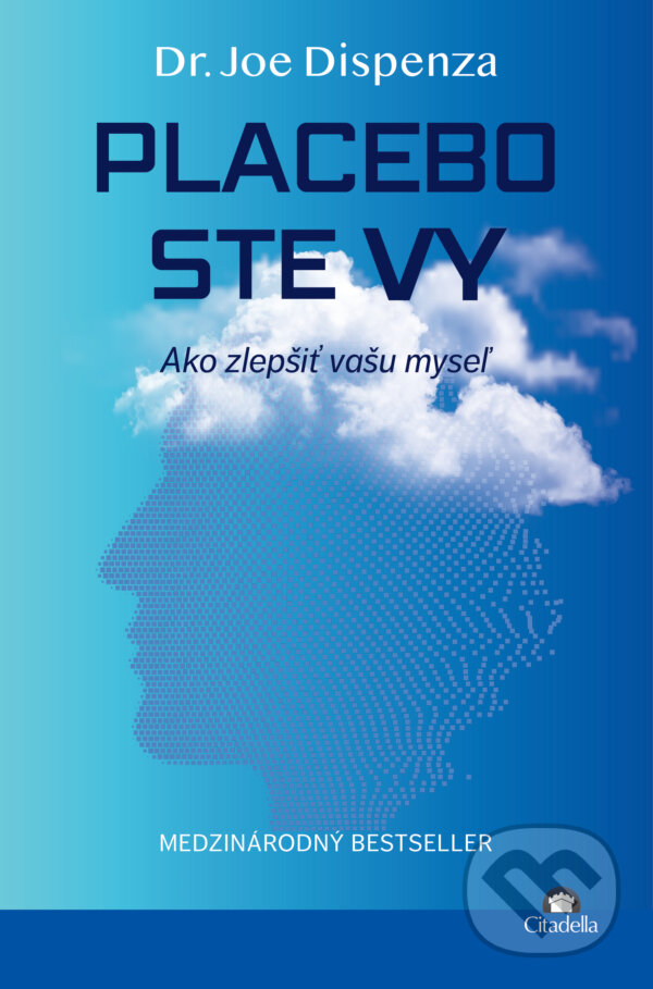Kniha: Placebo ste vy (Joe Dispenza). Citadella, 2026 Kniha: Placebo ste vy (Joe Dispenza). Citadella, 2026