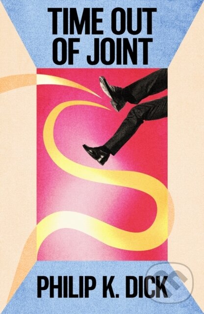 Kniha: Time Out Of Joint (Philip Kindred Dick). , 2026 Kniha: Time Out Of Joint (Philip Kindred Dick). , 2026
